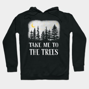 Take Me to the Trees Hoodie